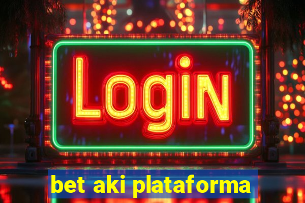 bet aki plataforma